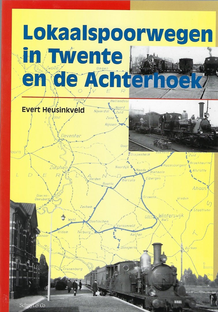 HEUSINKVELD, E. - Lokaalspoorwegen in Twente en de Achterhoek