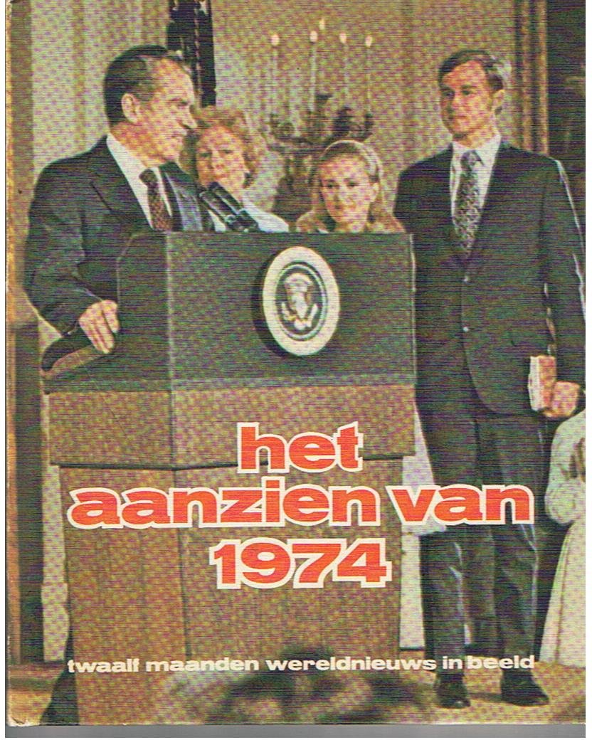 diverse - Het aanzien van 1974 - twaalf maanden wereldnieuws in beeld