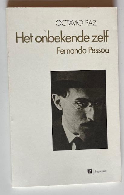 Paz, O. - Het onbekende zelf : Fernando Pessoa