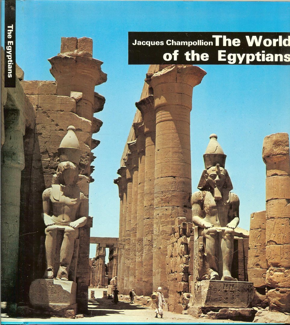 Champollion Jacques  en Translated by Joel Rosenthal - The World of the Egyptians