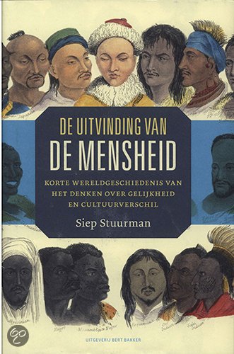 Stuurman, Siep - Uitvinding van de mensheid  korte wereldgeschiedenis van het denken over gelijkheid en cultuurverschil