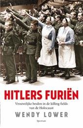 Lower, Wendy - Hitlers furien - vrouwelijke beulen in de killing fields van de Holocaust