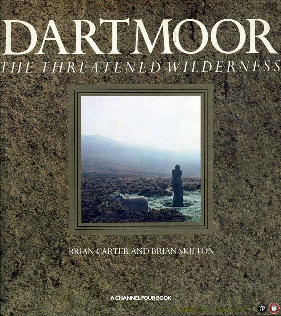 CARTER, Brian / SKILTON, Brian - Dartmoor. The Threatened Wilderness.