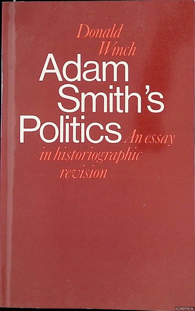 Winch, Donald - Adam Smith's Politics: An Essay in Historiographic Revision