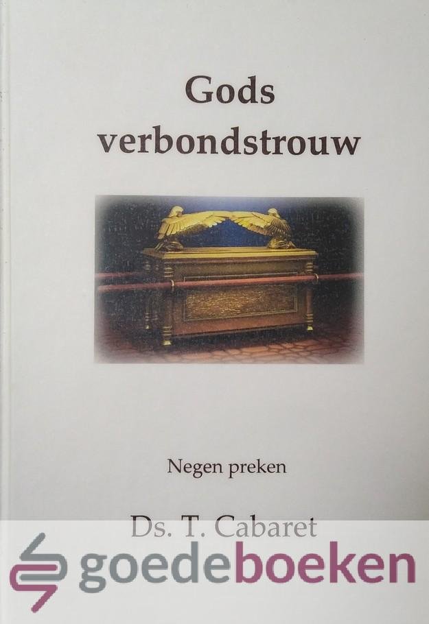 Cabaret, Ds. T. - Gods verbondstrouw *nieuw* --- Negen preken