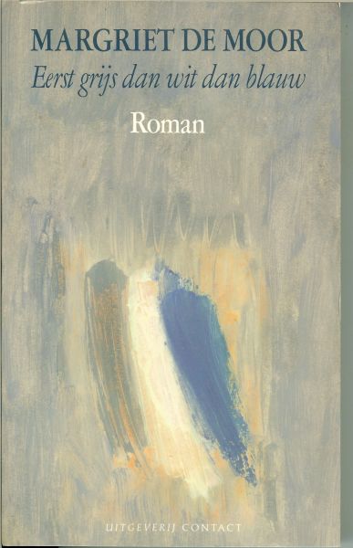 Moor, Margriet de .. Omslagillustratie Heppe de Moor - Eerst grijs dan wit dan blauw.