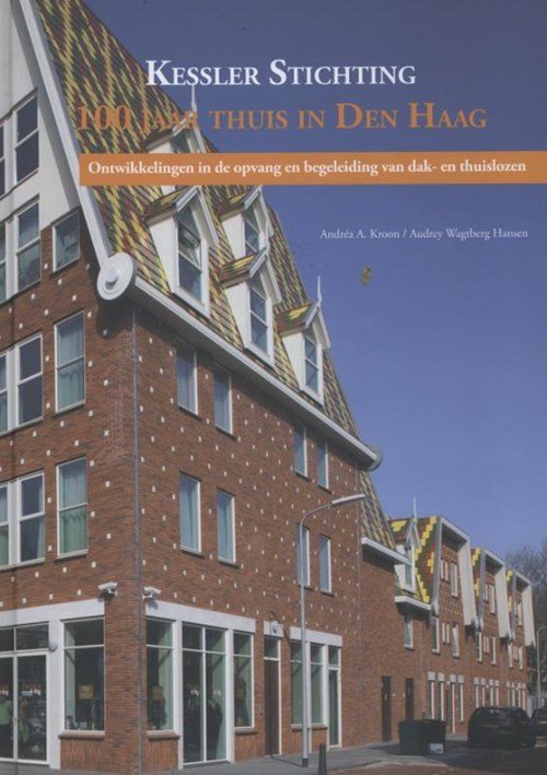 Andréa A. Kroon ; Audrey Wagtberg Hansen - Kessler Stichting 10 jaar thuis in Den Haag