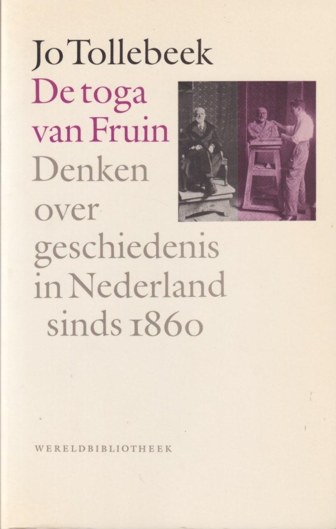 Tollebeek, Jo - De toga van Fruin: Denken over geschiedenis in Nederland sinds 1860