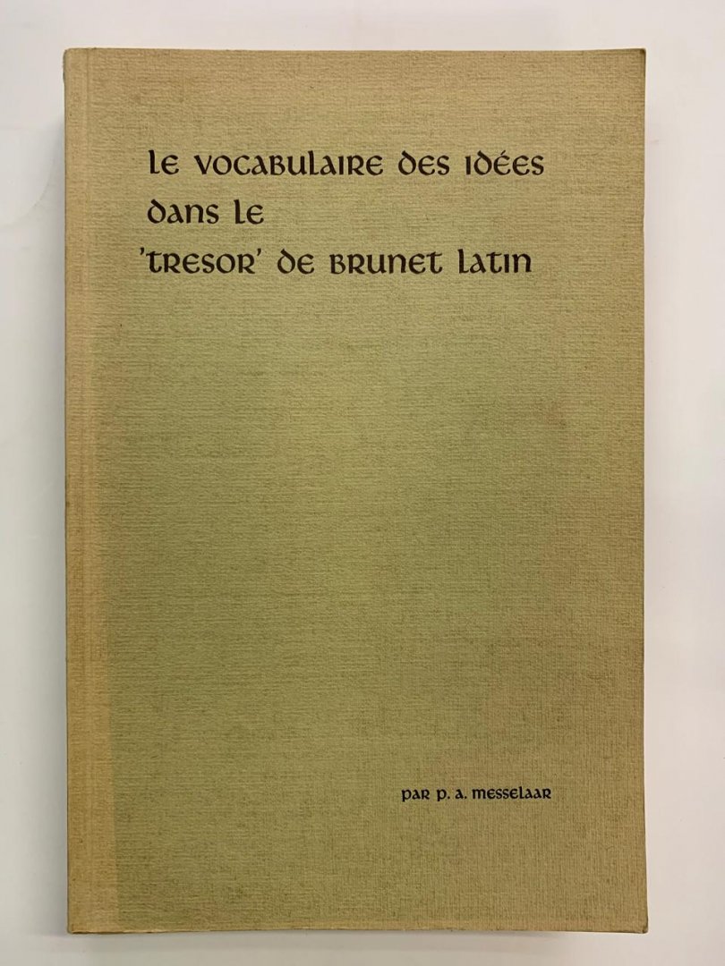 P.A. Messelaar - Le vocabulaire des idées dans le 'tresor' de brunet latin