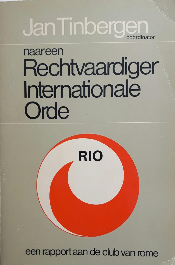 Tinbergen, Jan / Dolman, Antony J. / Ettinger, Jan van - Naar een Rechtvaardiger Internationale Orde (RIO)