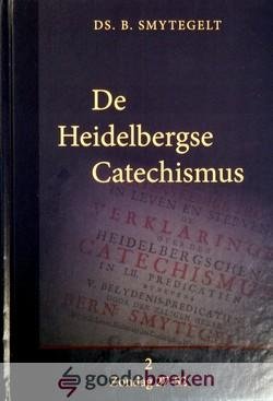 Smytegelt, ds. B. - De Heidelbergse Catechismus, deel 2 *nieuw* --- Verklaring van de Heidelbergse Catechismus, Zondag 27-52