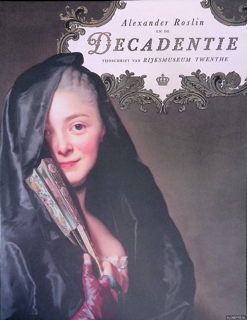 Beltman, Josien (eindredactie) - Alexander Roslin en de decadentie: tijdschrift van Rijksmuseum Twenthe