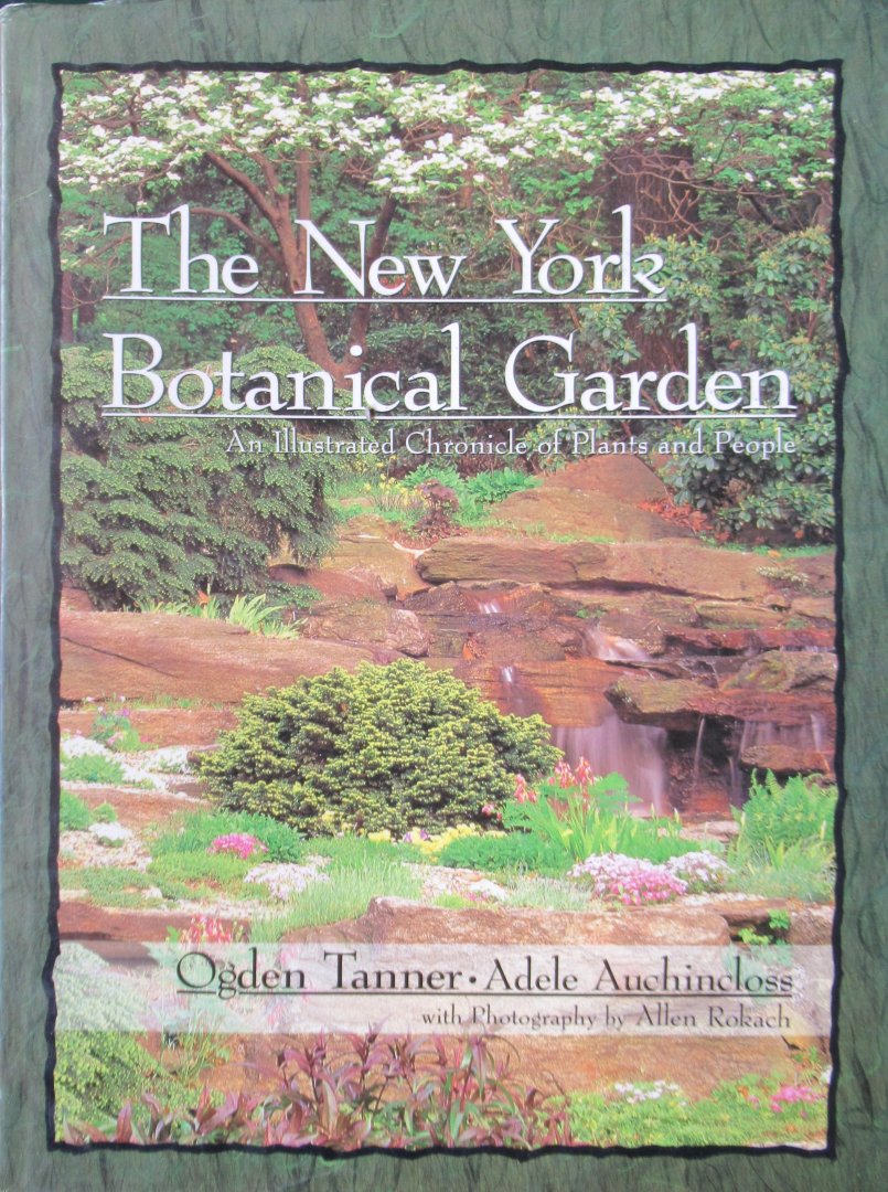 Tanner, ogden - Auchincloss, Adele - The New York Botanical Garden. An illustrates chronicle of plants and people