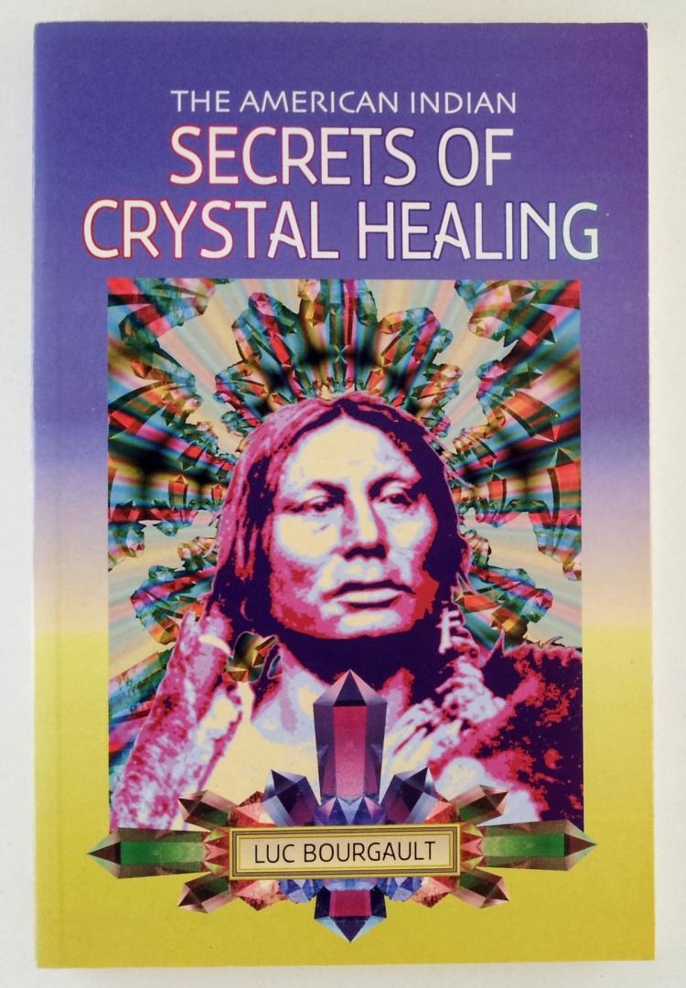 Bourgault, Luc - The American Indian secrets of crystal healing
