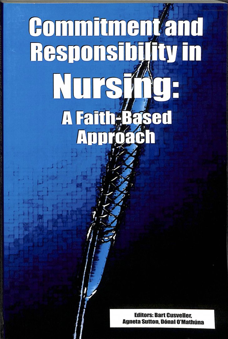 Cusveller, Bart / Sutton, Agneta - Commitment and Responsibility in Nursing: A faith-based approach