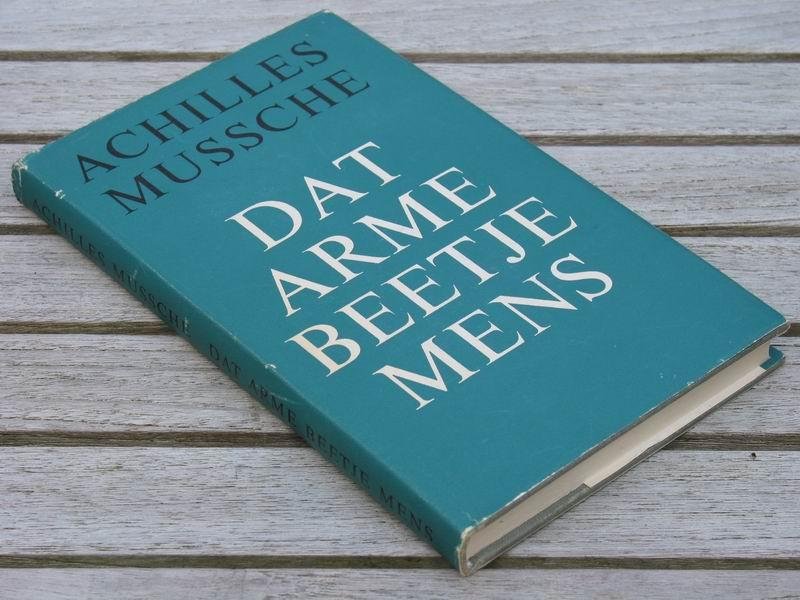MUSSCHE A. - Dat arme beetje mens
