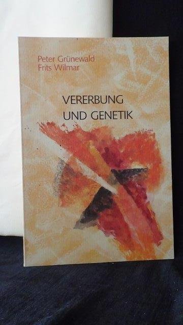 Grünewald P. & Wilmar, F., - Vererbung und Genetik.