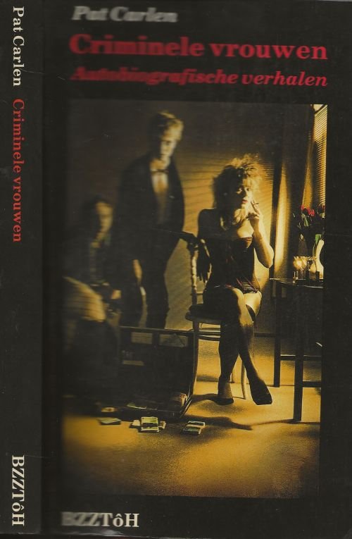 Carlen Pat  Vertaling Maurits van den Toorn Foto omslag Rico D'Rozario - Criminele Vrouwen