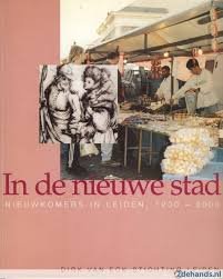 Jaap Moes , Cor Smit , Ed van der Vlist , Ijme Woensdregt - In de nieuwe stad - nieuwkomers in Leiden , 1200 - 2000