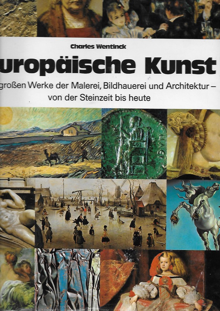 Wentinck, Charles - Europaische Kunst / Die groszen Werke der Malerei, Bildhuerei und Architektur von Steinzeit bis heute
