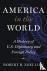 Zoellick, Robert B. - America in the World - A History of U.S. Diplomacy and Foreign Policy