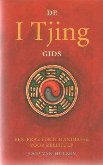 Hulzen, Joop van - De I Tjing gids. Een praktisch handboek voor zelfhulp