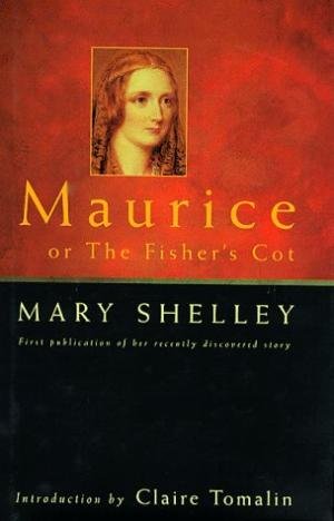 Mary Shelley - Maurice or The Fisher's Cot