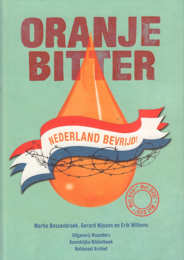 Bossenbroek, Martin, Gerard Nijssen en Erik Willems - Oranje Bitter, Nederland Bevrijd (met DVD), 80 pag. hardcover, gave staat (nieuwstaat)