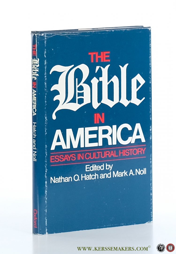 Hatch, Nathan O. / Mark A. Noll (eds.). - The Bible in America. Essays in Cultural History.