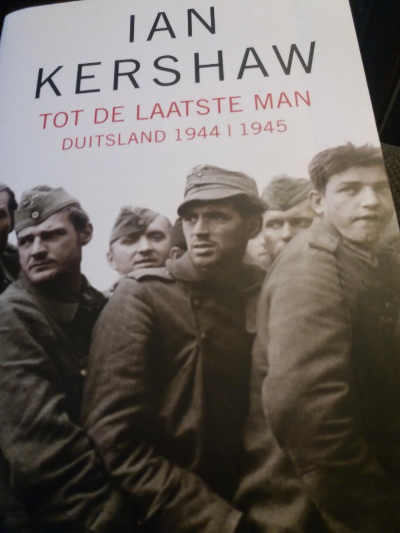 Iran Kershaw - Tot de laatste man Duitsland 1944/1945