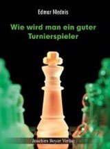 MEDNIS,  Edmar - Wie wird man ein guter Turnierspieler