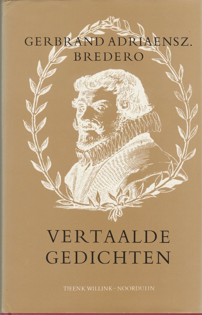 Bredero, Gerbrand Adriaensz. - Vertaalde gedichten. Berijmd naar proza van Reinier Telle en voorkomend in de Tragische Historien