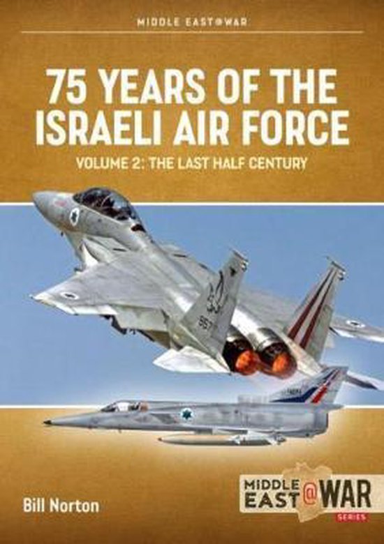 Norton, Bill. - 75 years of the Israeli Air Force, volume 1 : The first quarter of a century, 1948-1973.