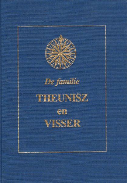 Messchaert-Heering, Suus (samensteller) - De Familie Theunisz en Visser (Enkhuizen), 226 pag. linnen hardcover, gave staat