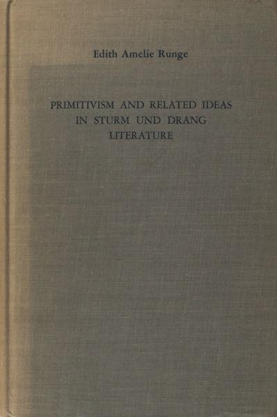 Runge, Edith Amelie. - Primitivism and related ideas in Sturm und Drang Literature.