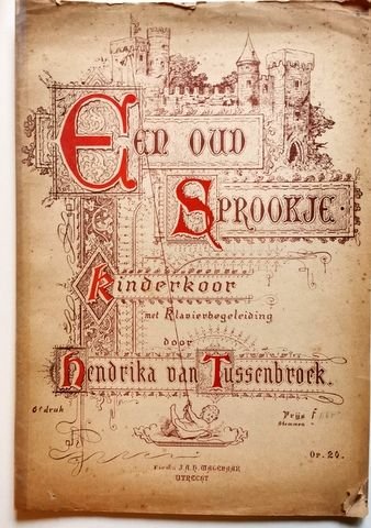 Tussenbroek, Hendrika van: - Een oud sprookje. Kinderkoor met klavierbegeleiding [op. 20]. 6e druk