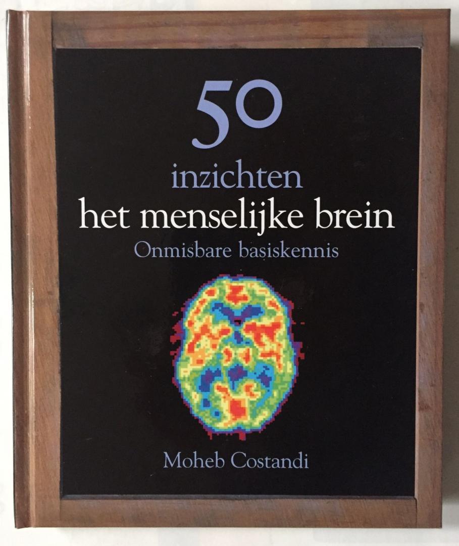 Costandi, Moheb - 50 Inzichten Het menselijk brein / onmiskenbare basiskennis