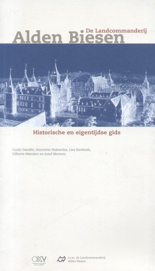 Daniëls, Guido (e.a.) - De Landcommanderij Alden Biesen (Historische en eigentijdse gids)