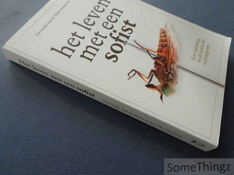 Van de Vijver, Gertrudis / De Vleminck, Jens. - Het leven met een sofist : een inleiding in de kritische wijsbegeerte.