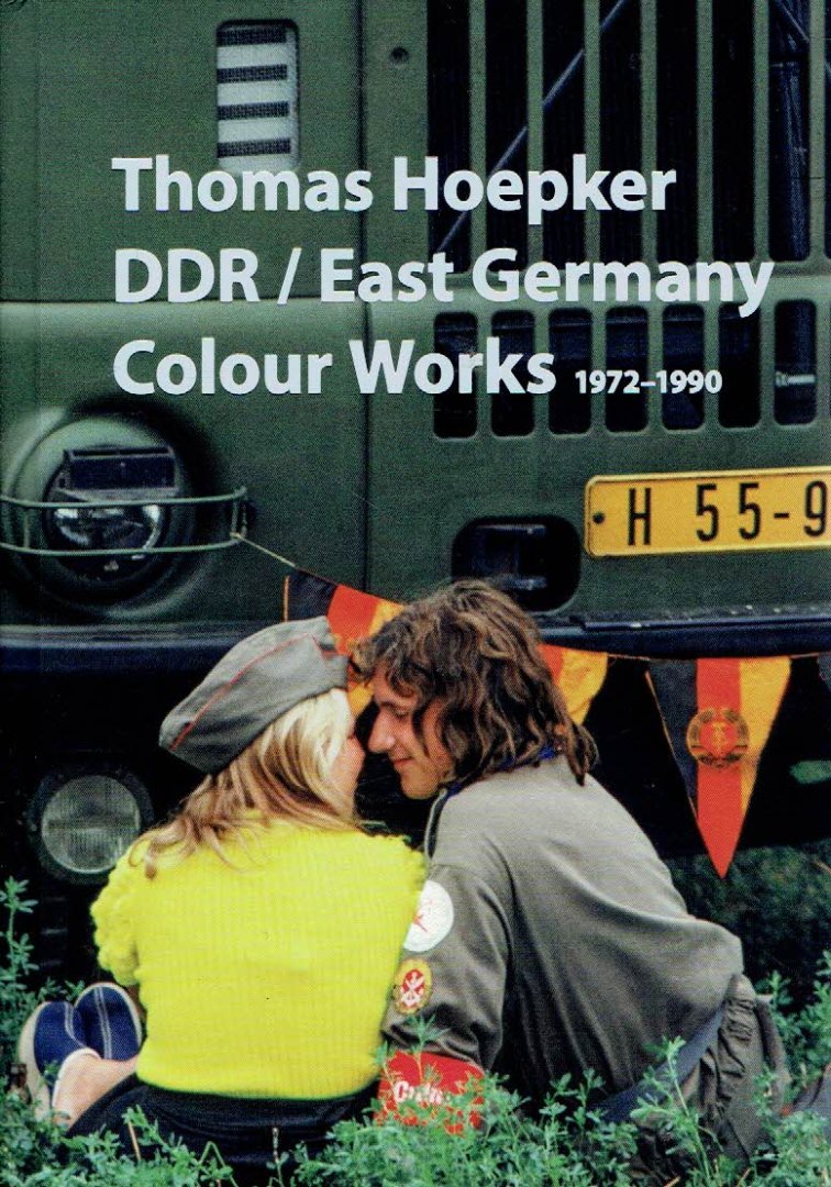 HOEPKER, Thomas - Thomas Hoepker - DDR / East Germany - Colour Works 1972-1990. Mit Texten von / Essays by Wolf Biermann & Thomas Gust. - [New].
