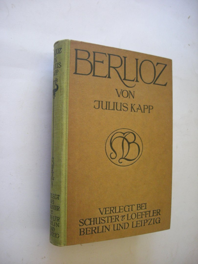 Kapp, Julius - Berlioz. Eine Biographie. mit 70 Bildern