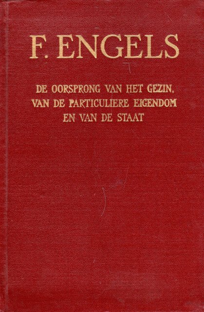 Engels, Friedrich. - De oorsprong van het gezin, van de particuliere eigendom en van de staat : In verband met de ondezoekingen van Lewis H. Morgan.