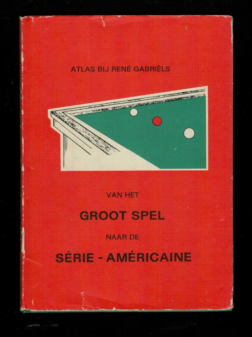 Gabriëls, Rene - Atlas van het Groot Spel naar de Serie-Americaine (biljart atlas)