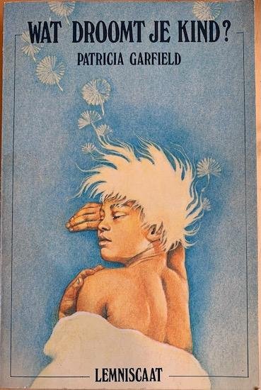 Garfield, Patricia - WAT DROOMT JE KIND.