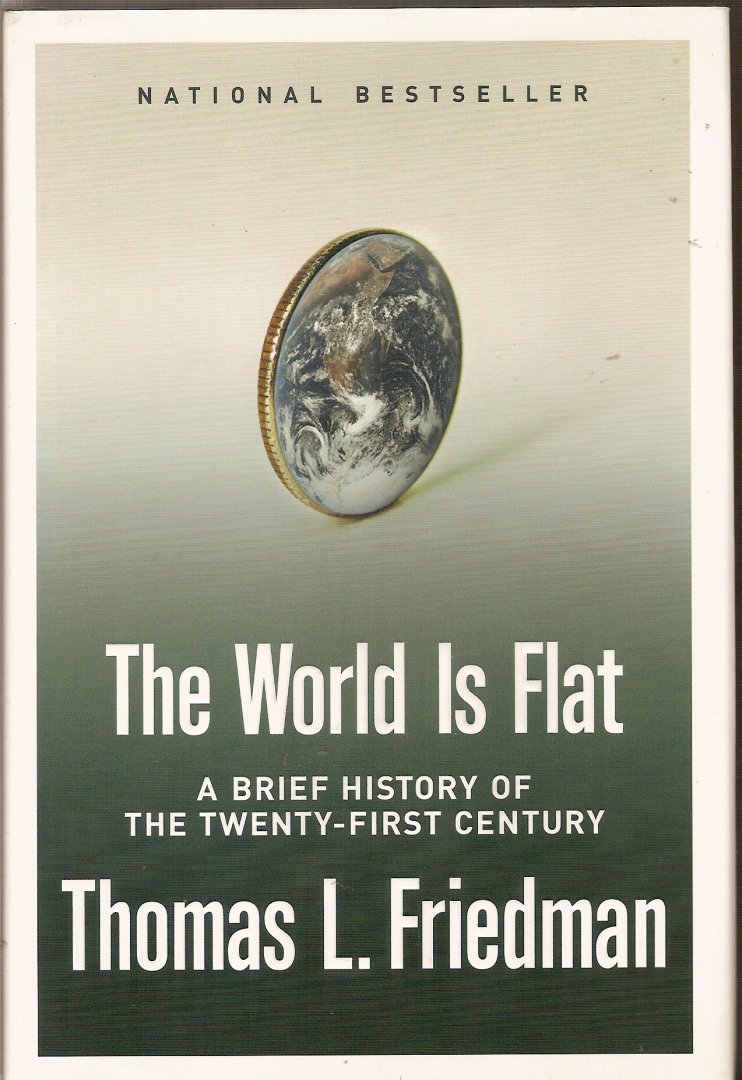 Friedman, Thomas L. - The World Is Flat. A brief history of the twenty-first century
