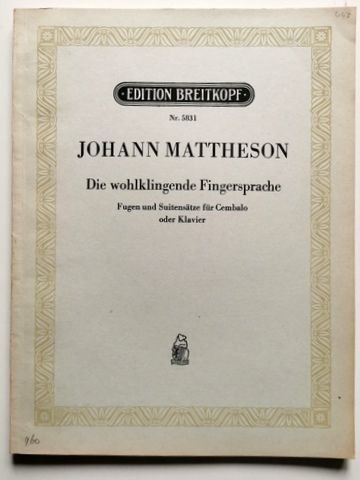 Mattheson, Johann: - Die wohlklingende Fingersprache. Fugen und Suitensätze für Cembalo oder Klavier. Hrsg. von Lothar Hoffmann-Erbrecht ((Mitteldeutsches Musikarchiv. Reihe 1: Klaviermusik Heft 1)