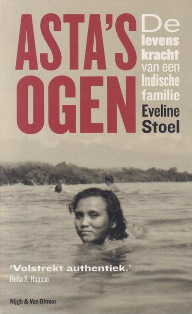 Stoel, Eveline - Asta's ogen: De levenskracht van een Indische familie