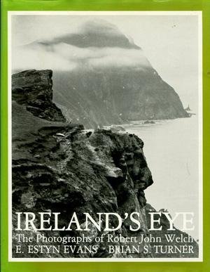 E. Estan Evans & Brian S. Turner - IRELAND`S EYE - The photographs of Robert John Welch