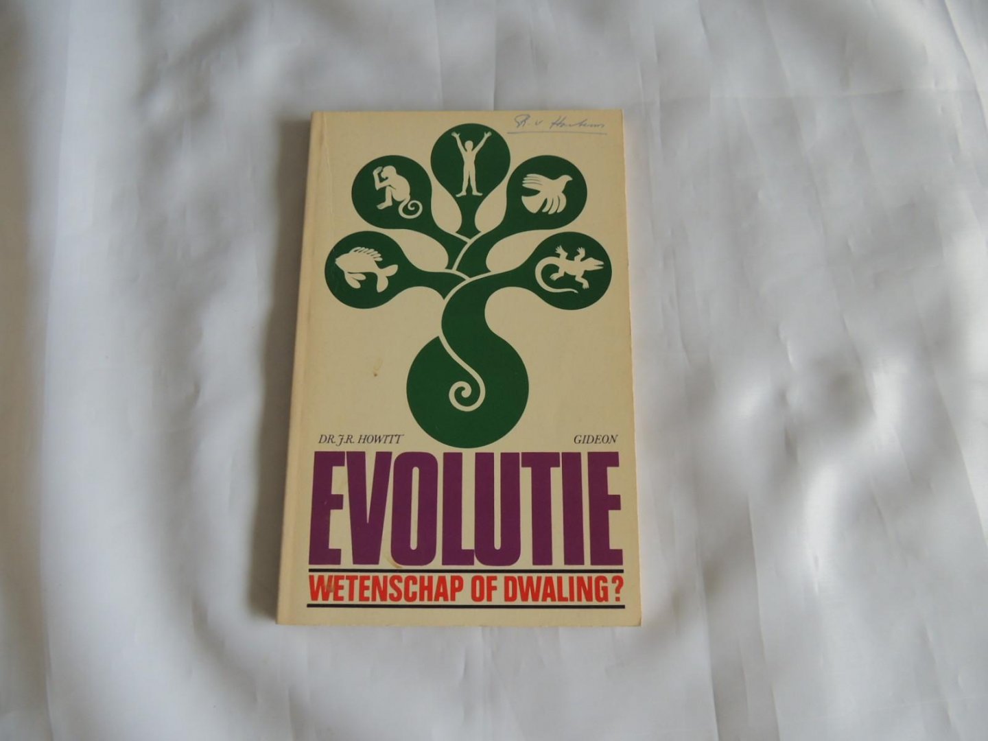 Howitt, Dr. J.R. - Evolutie, wetenschap of dwaling?