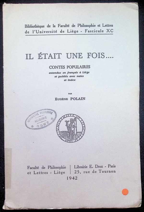 Eugène Polain - Il était une fois ...  Contes populaires entendus en français à Liège et publiés avec notes et index